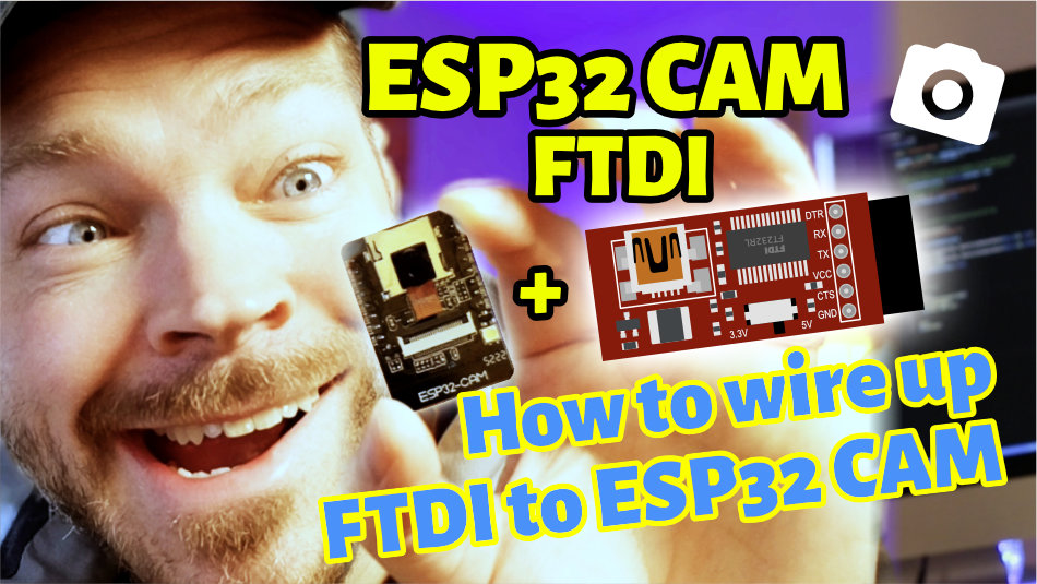  ESP32 Cam FTDI – Here’s how to wire a microcontroller when it does not have a USB port